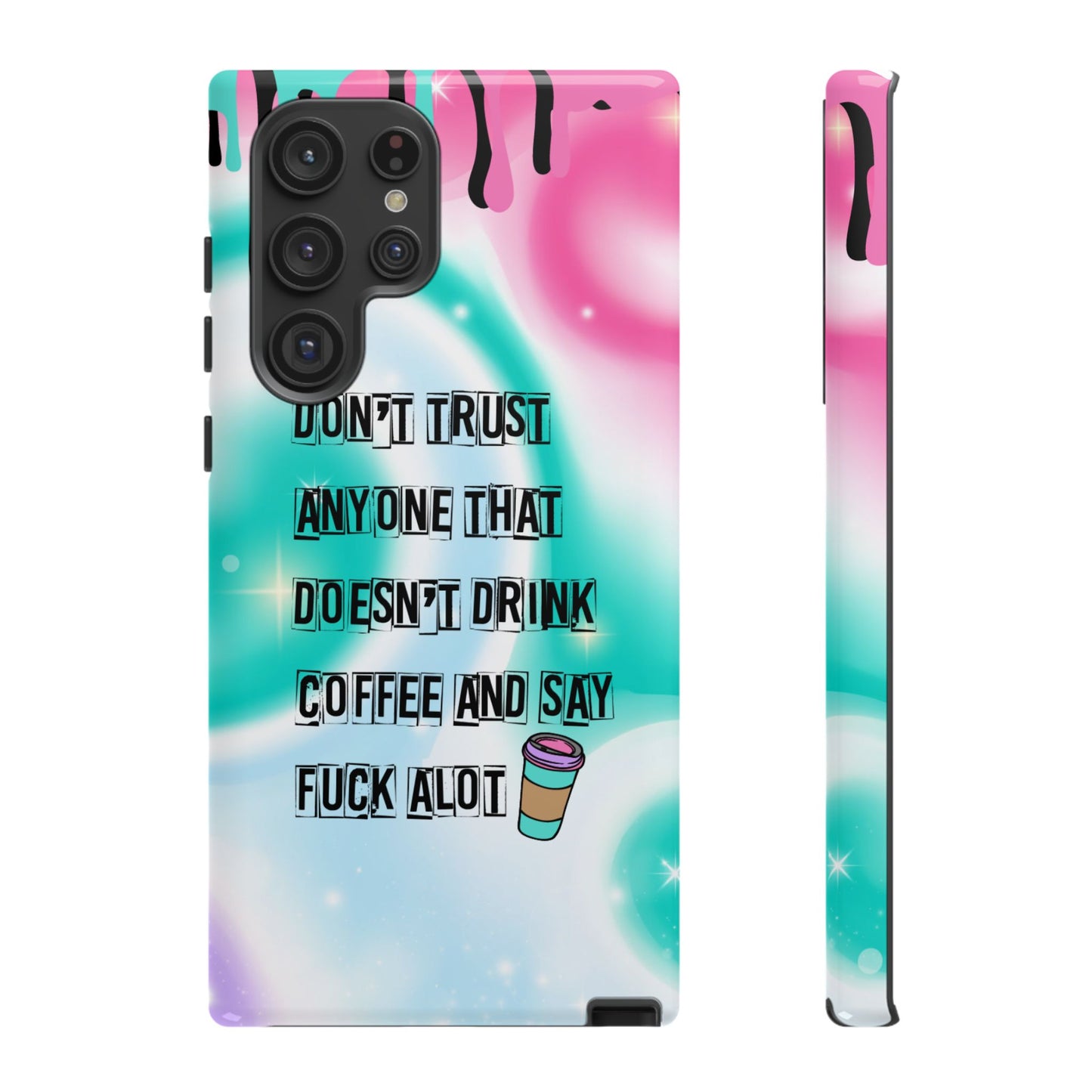 Don't Trust Anyone Who Doesn't Drink Coffee & Say Fuck Alot – Funny Phone Case for iPhone, Samsung & Google Pixel