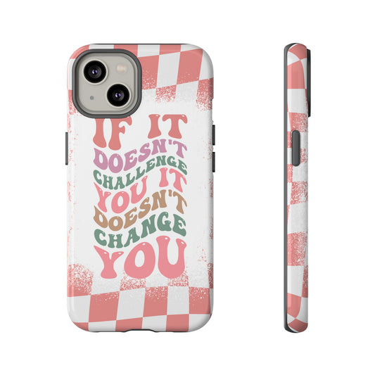 If It Doesn’t Challenge You It Doesn’t Change You Phone Case, Motivational Quote Cover for iPhone, Samsung & Google Pixel White Peach Checkered Pattern Phone Cover, Wavy Text Case, Kindness Phone Case, Inspirational Gift