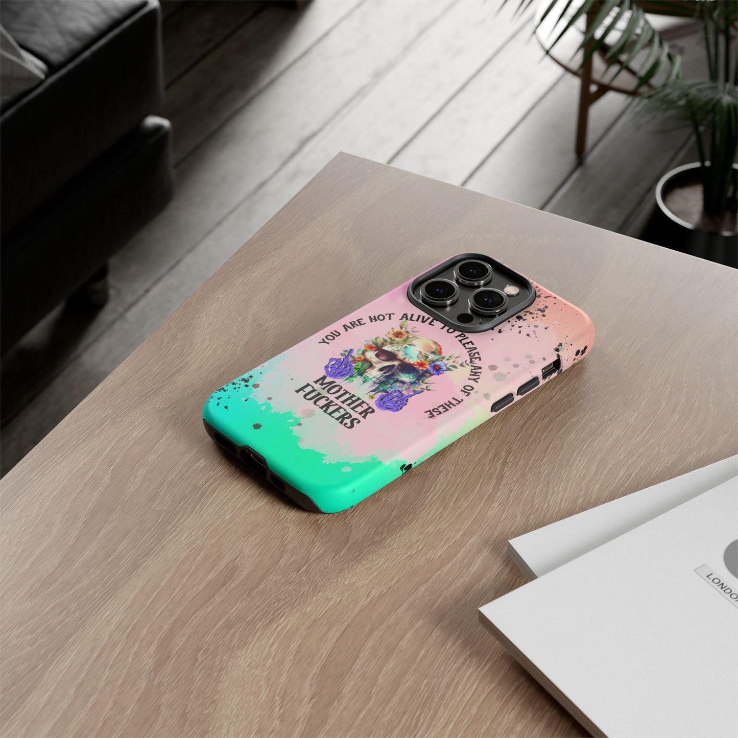 You Are Not Alive to Please Anyone Floral Skull Phone Case Perfect for iPhone, Samsung & Google Pixel, Funny Gift