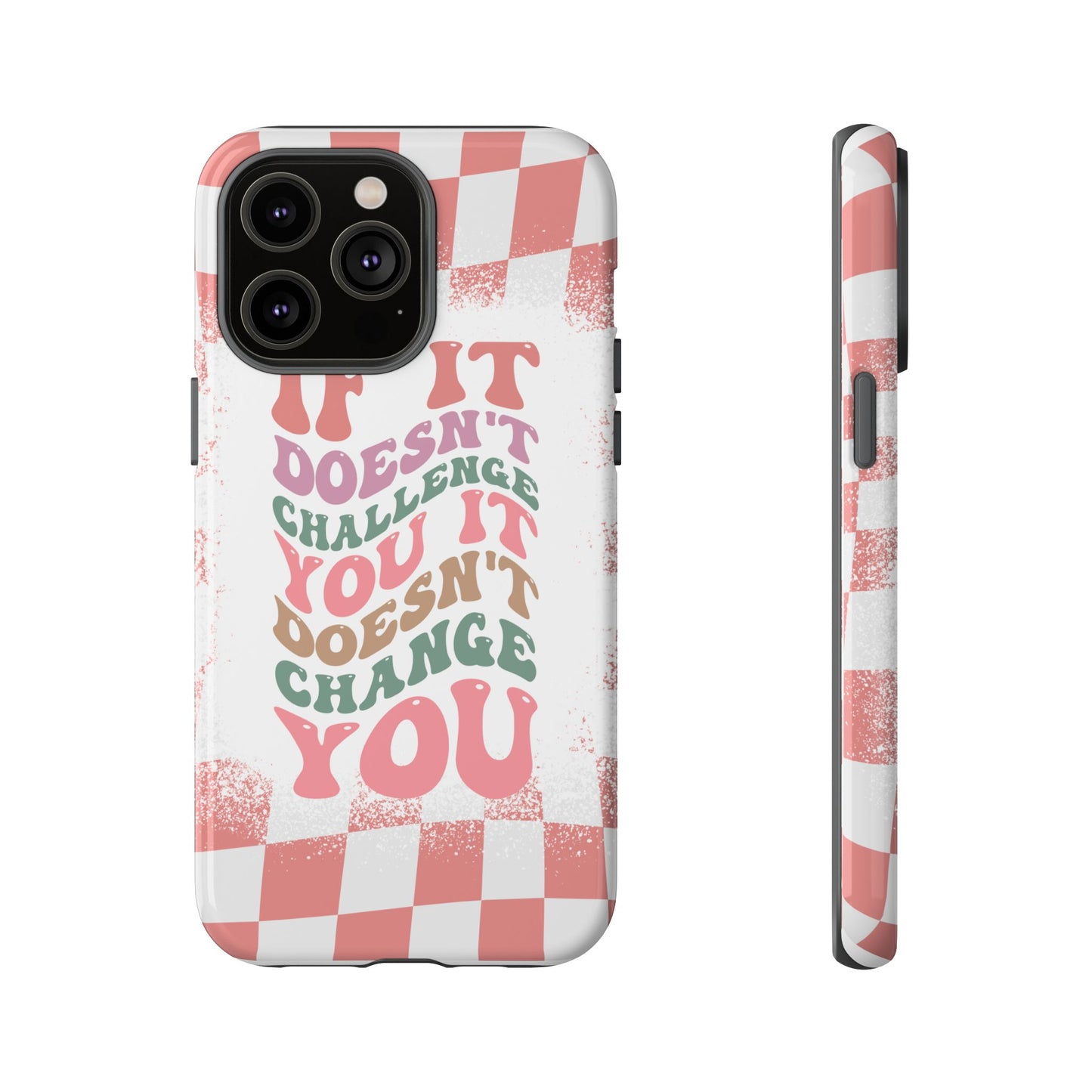 If It Doesn’t Challenge You It Doesn’t Change You Phone Case, Motivational Quote Cover for iPhone, Samsung & Google Pixel White Peach Checkered Pattern Phone Cover, Wavy Text Case, Kindness Phone Case, Inspirational Gift