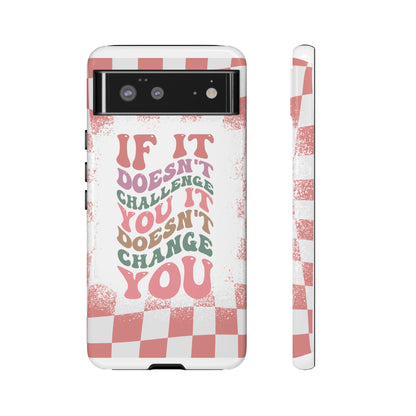 If It Doesn’t Challenge You It Doesn’t Change You Phone Case, Motivational Quote Cover for iPhone, Samsung & Google Pixel White Peach Checkered Pattern Phone Cover, Wavy Text Case, Kindness Phone Case, Inspirational Gift