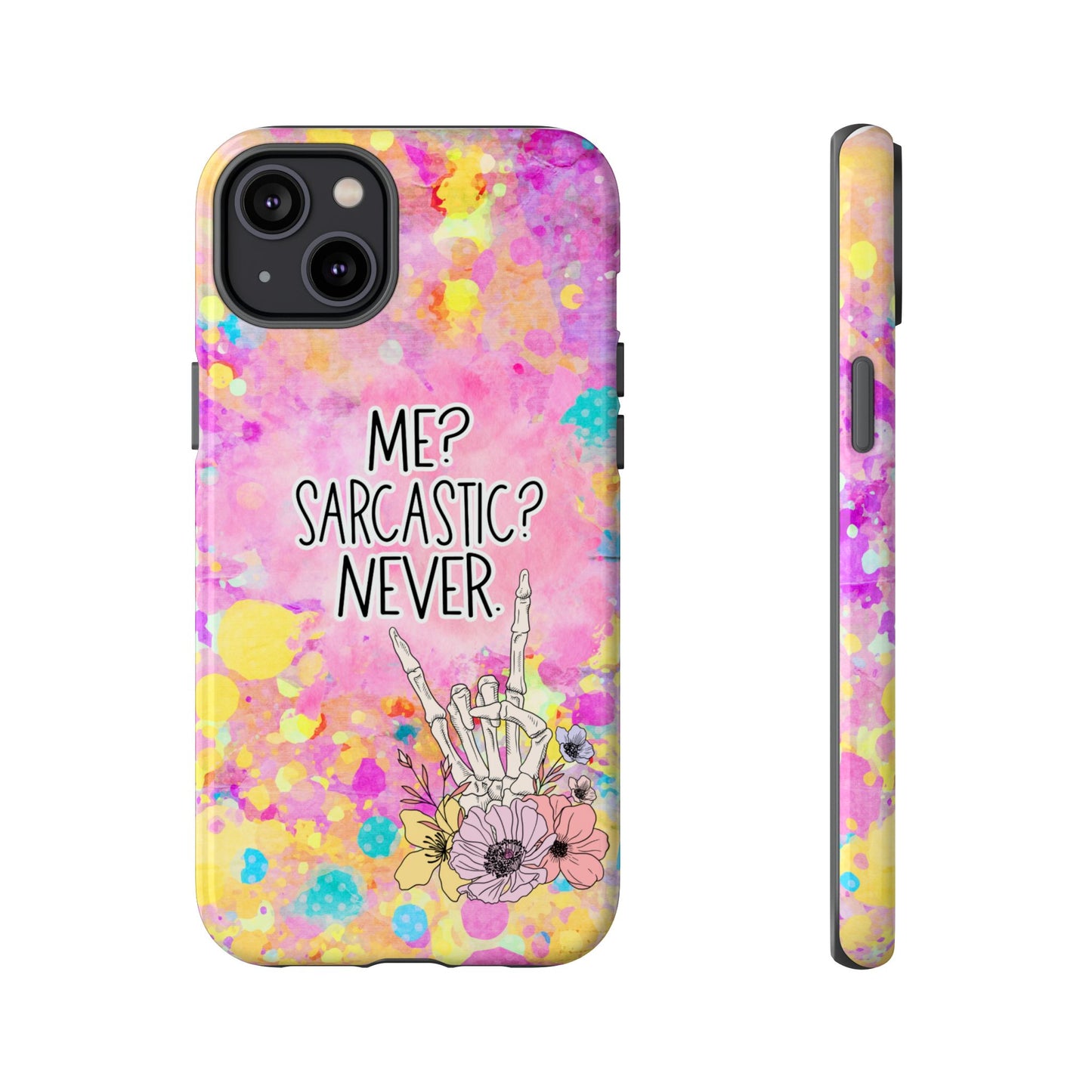 Me Sarcastic? Never – Funny Phone Case for iPhone, Samsung & Google Pixel