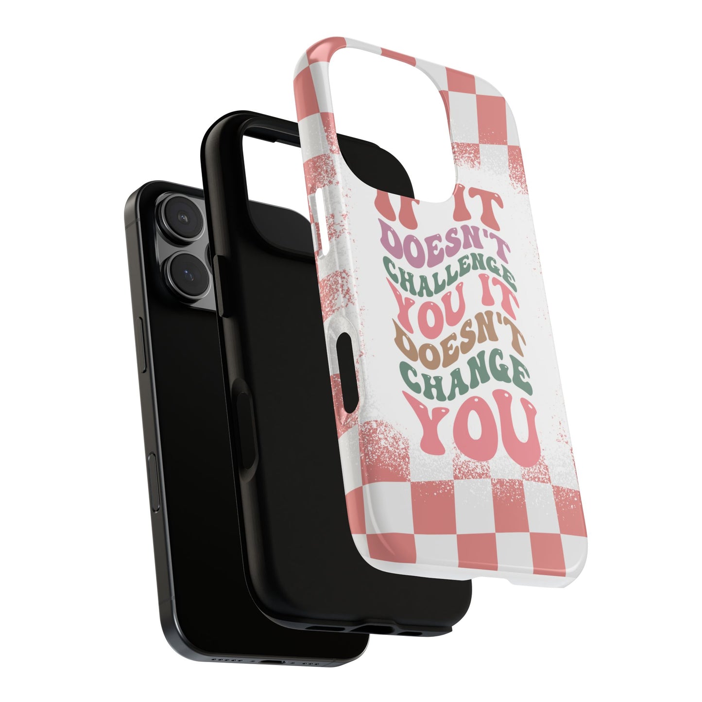 If It Doesn’t Challenge You It Doesn’t Change You Phone Case, Motivational Quote Cover for iPhone, Samsung & Google Pixel White Peach Checkered Pattern Phone Cover, Wavy Text Case, Kindness Phone Case, Inspirational Gift