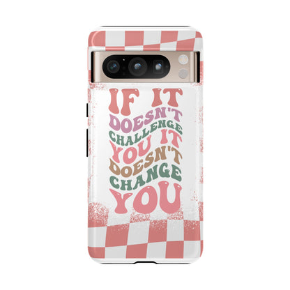 If It Doesn’t Challenge You It Doesn’t Change You Phone Case, Motivational Quote Cover for iPhone, Samsung & Google Pixel White Peach Checkered Pattern Phone Cover, Wavy Text Case, Kindness Phone Case, Inspirational Gift