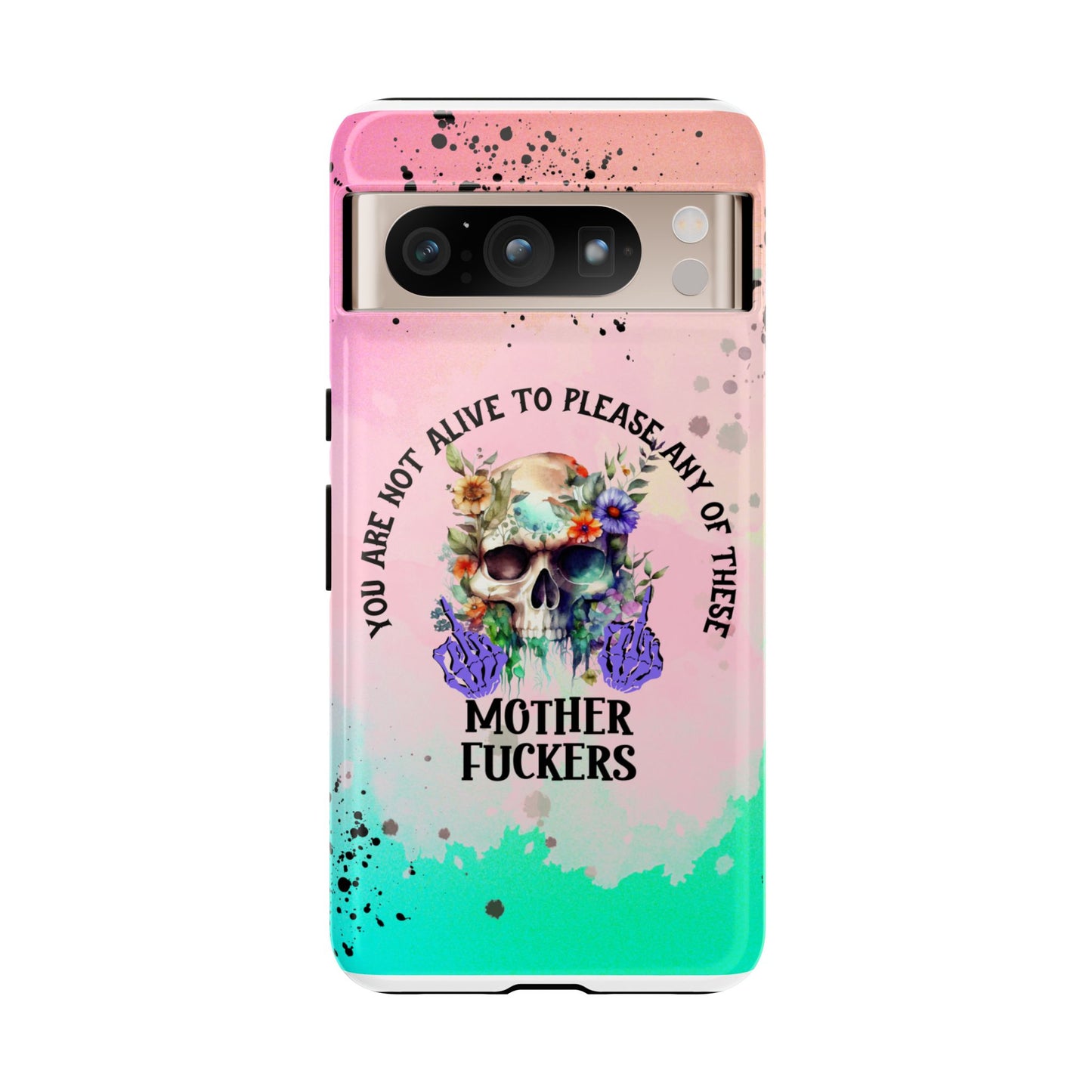 You Are Not Alive to Please Anyone Floral Skull Phone Case Perfect for iPhone, Samsung & Google Pixel, Funny Gift