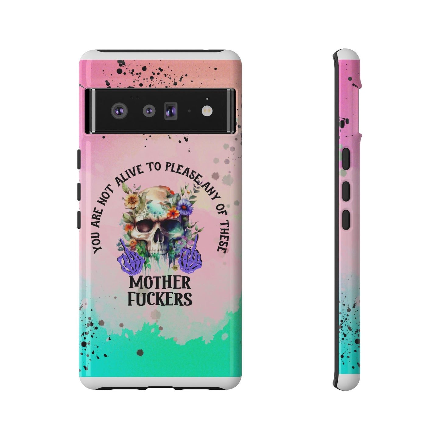 You Are Not Alive to Please Anyone Floral Skull Phone Case Perfect for iPhone, Samsung & Google Pixel, Funny Gift