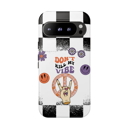 Don't Kill My Vibe Phone Case - Aesthetic Protective Cover for iPhone, Samsung & Google Pixel