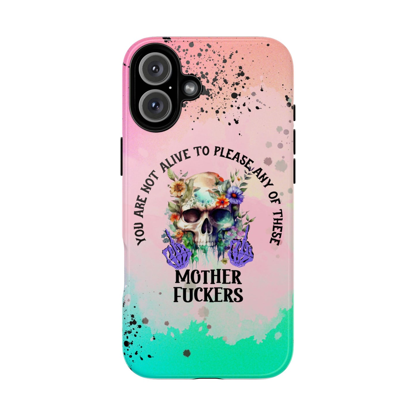 You Are Not Alive to Please Anyone Floral Skull Phone Case Perfect for iPhone, Samsung & Google Pixel, Funny Gift
