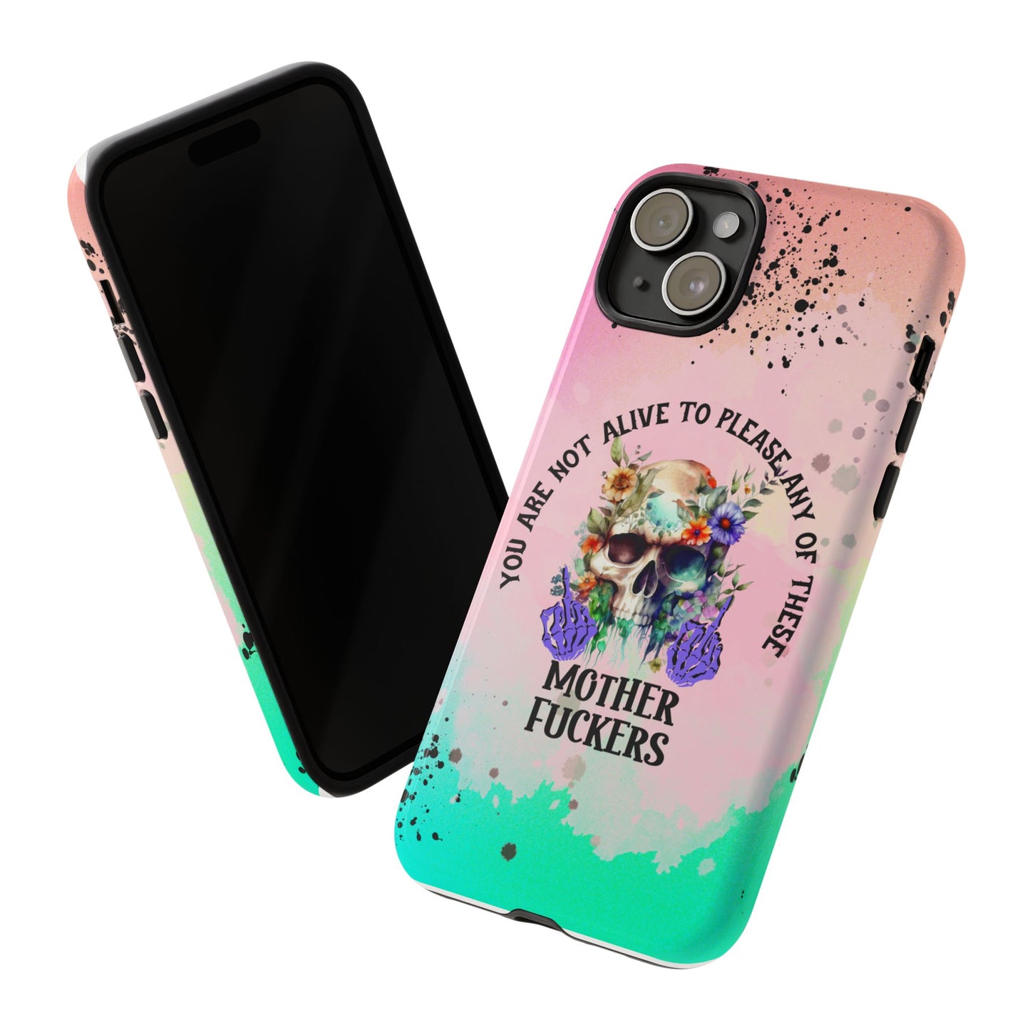You Are Not Alive to Please Anyone Floral Skull Phone Case Perfect for iPhone, Samsung & Google Pixel, Funny Gift