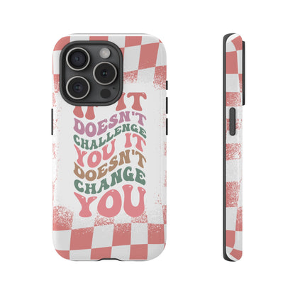 If It Doesn’t Challenge You It Doesn’t Change You Phone Case, Motivational Quote Cover for iPhone, Samsung & Google Pixel White Peach Checkered Pattern Phone Cover, Wavy Text Case, Kindness Phone Case, Inspirational Gift