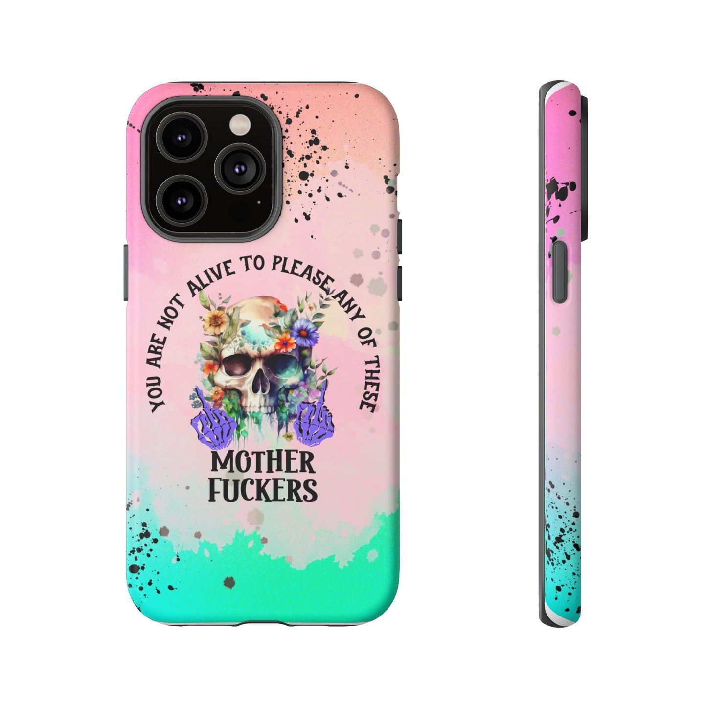 You Are Not Alive to Please Anyone Floral Skull Phone Case Perfect for iPhone, Samsung & Google Pixel, Funny Gift