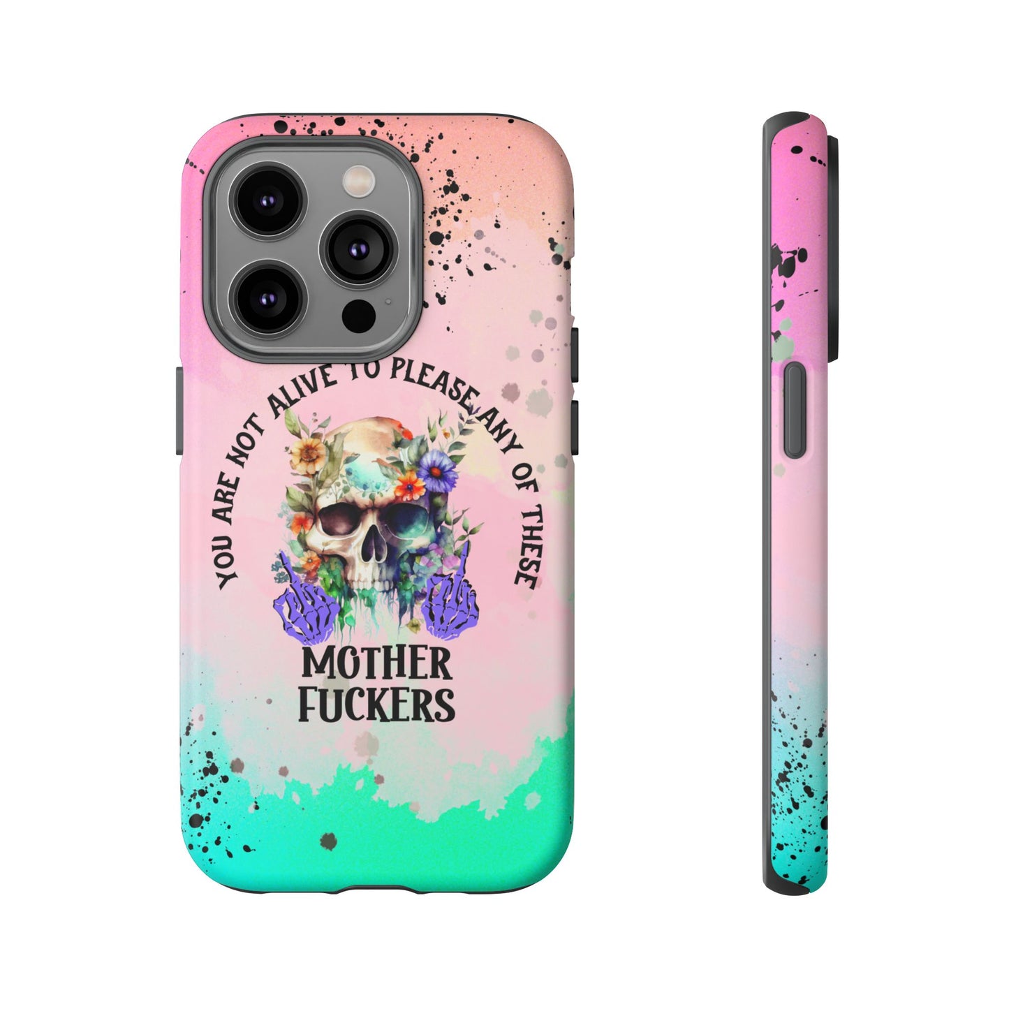 You Are Not Alive to Please Anyone Floral Skull Phone Case Perfect for iPhone, Samsung & Google Pixel, Funny Gift