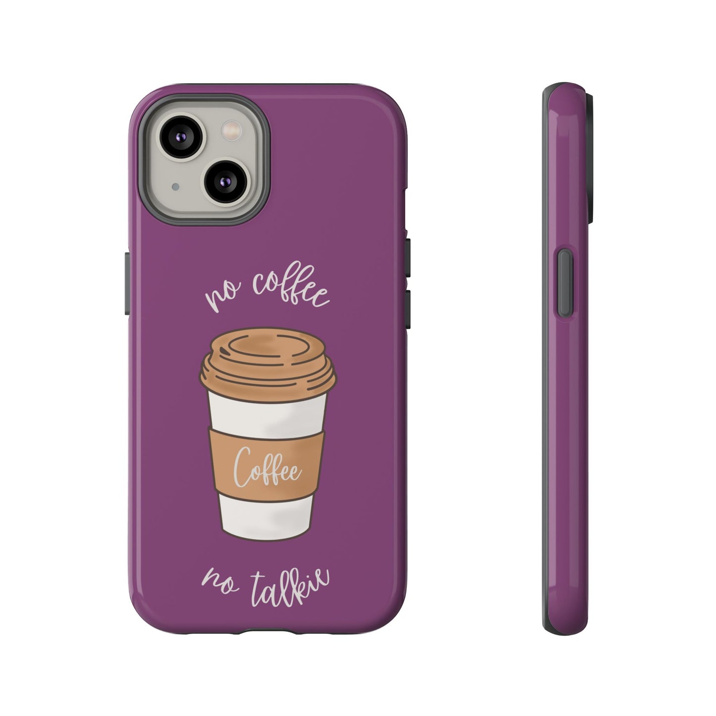 Funny Coffee Lover Phone Case – "No Coffee, No Talkie" for iPhone, Samsung & Google Pixel