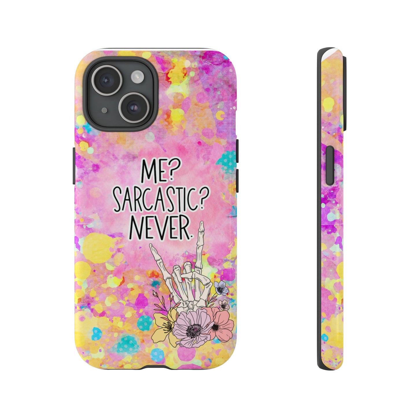 Me Sarcastic? Never – Funny Phone Case for iPhone, Samsung & Google Pixel