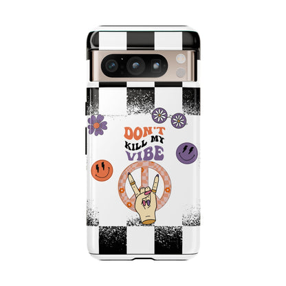 Don't Kill My Vibe Phone Case - Aesthetic Protective Cover for iPhone, Samsung & Google Pixel