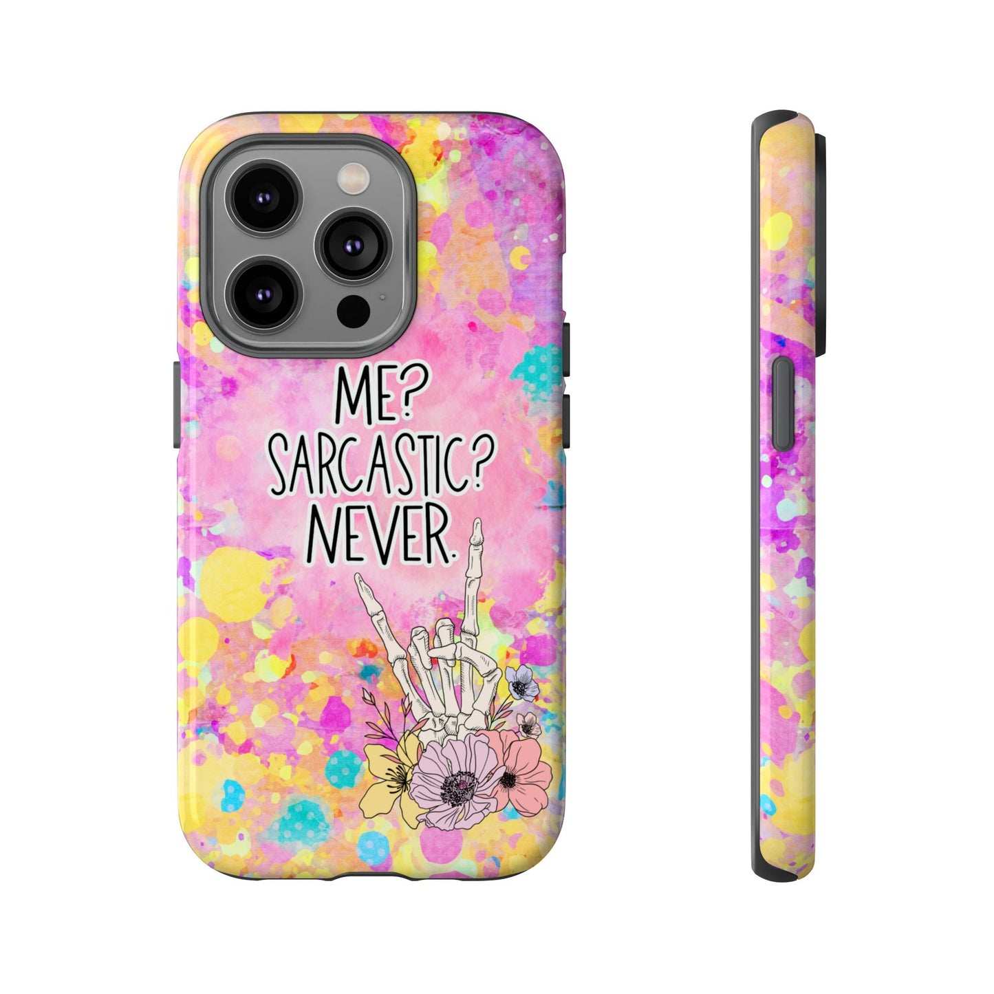 Me Sarcastic? Never – Funny Phone Case for iPhone, Samsung & Google Pixel