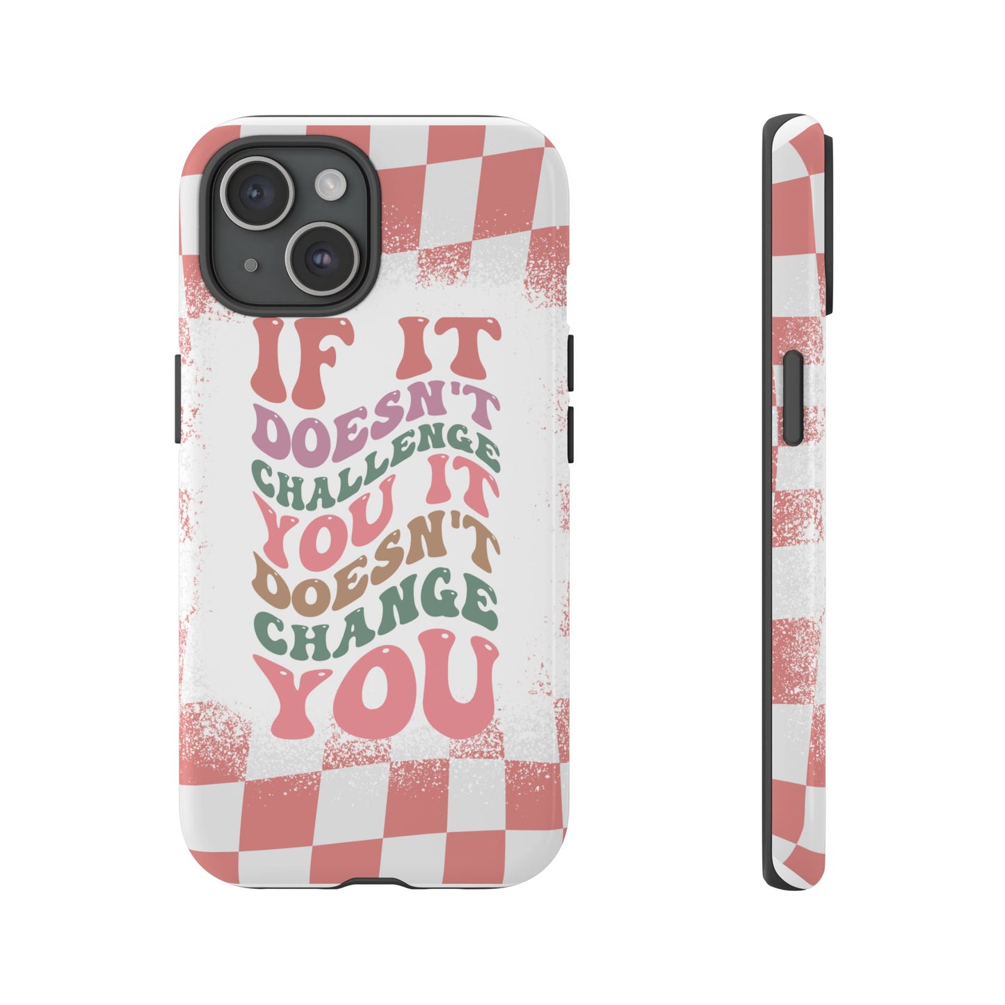 If It Doesn’t Challenge You It Doesn’t Change You Phone Case, Motivational Quote Cover for iPhone, Samsung & Google Pixel White Peach Checkered Pattern Phone Cover, Wavy Text Case, Kindness Phone Case, Inspirational Gift