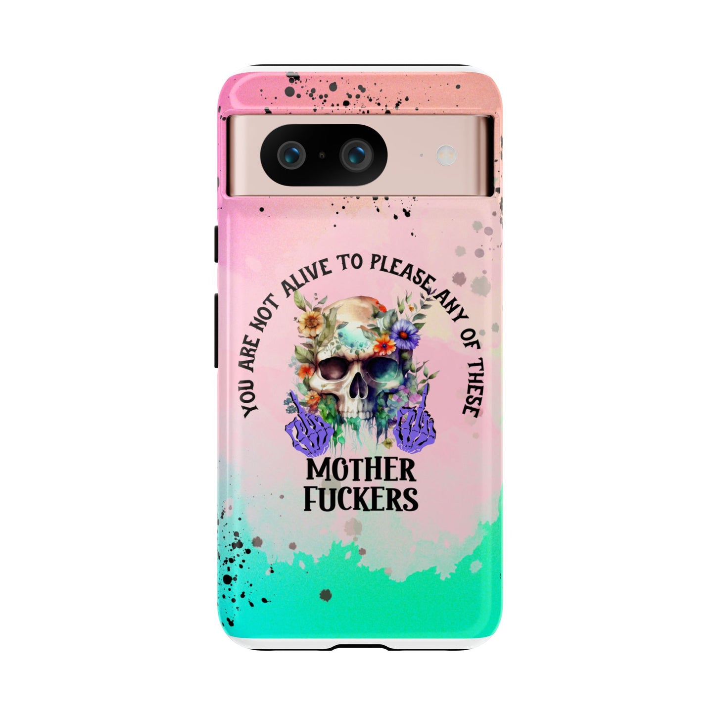 You Are Not Alive to Please Anyone Floral Skull Phone Case Perfect for iPhone, Samsung & Google Pixel, Funny Gift