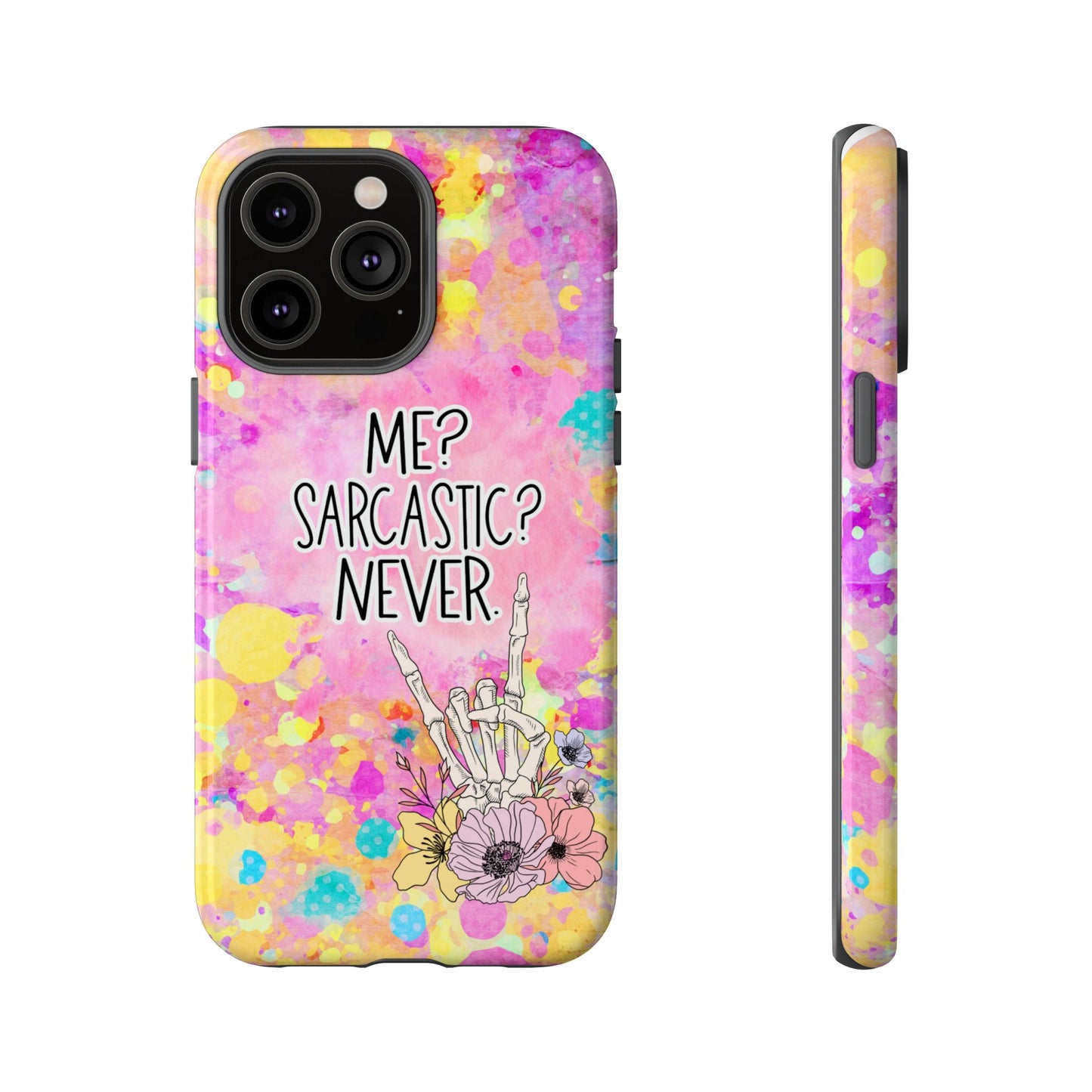 Me Sarcastic? Never – Funny Phone Case for iPhone, Samsung & Google Pixel