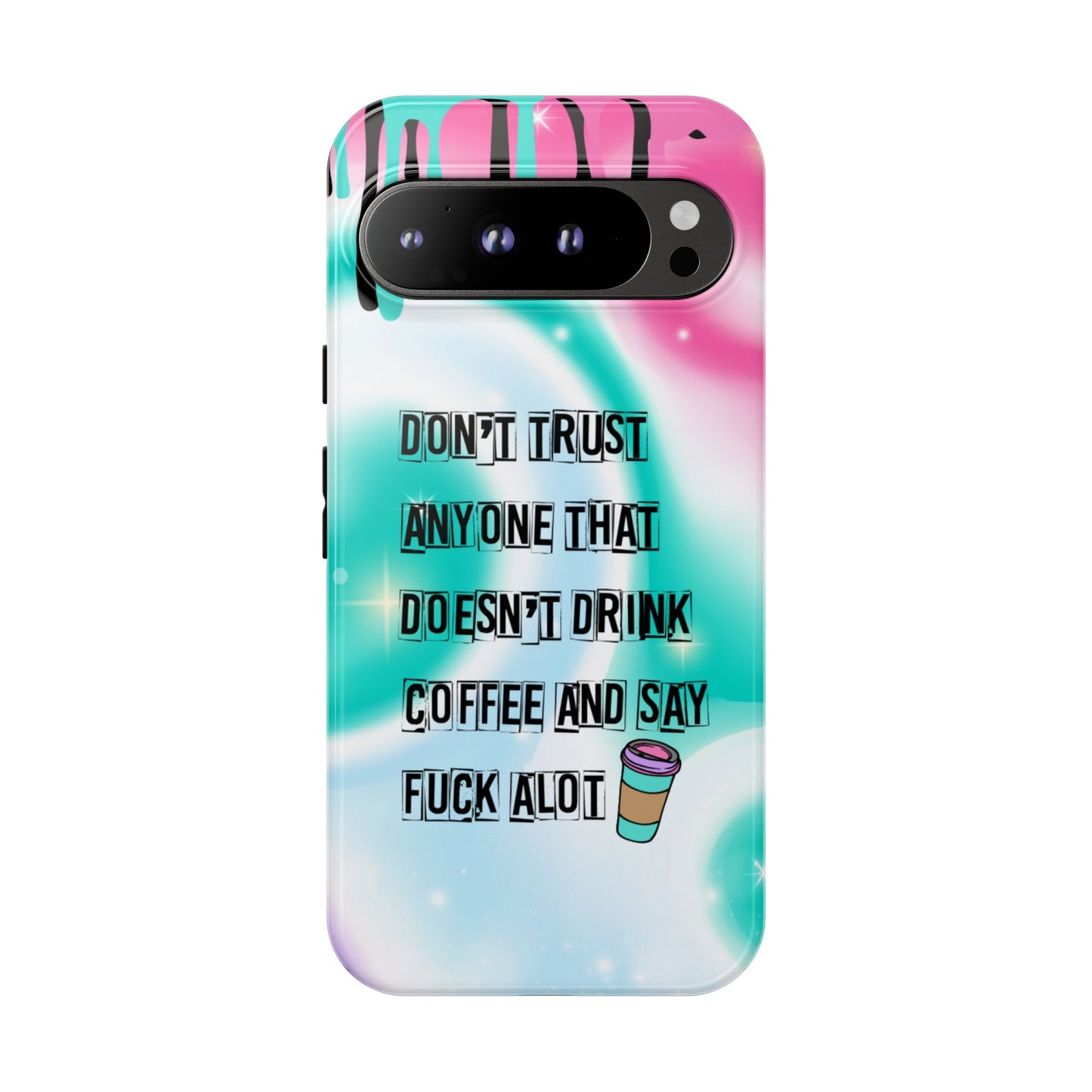 Don't Trust Anyone Who Doesn't Drink Coffee & Say Fuck Alot – Funny Phone Case for iPhone, Samsung & Google Pixel
