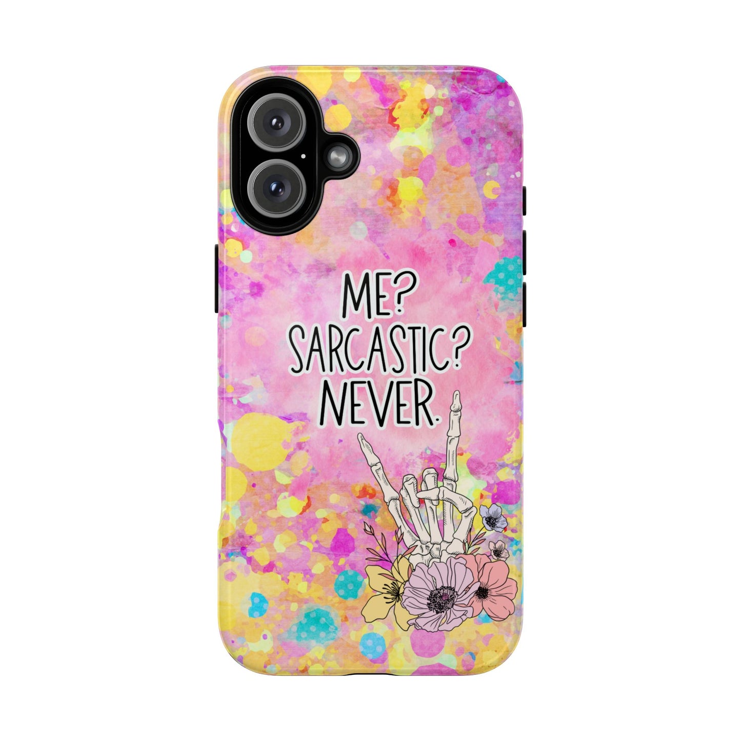 Me Sarcastic? Never – Funny Phone Case for iPhone, Samsung & Google Pixel